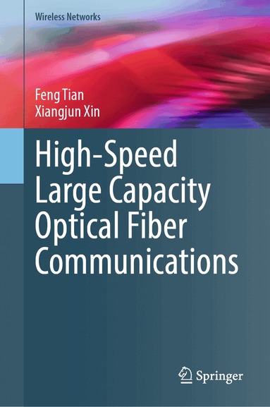 Feng Tian, Xiangjun Xin - High-Speed Large Capacity Optical Fiber Communications, Inbunden