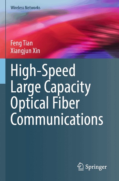 Feng Tian, Xiangjun Xin - High-Speed Large Capacity Optical Fiber Communications, Häftad