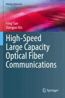 Feng Tian, Xiangjun Xin - High-Speed Large Capacity Optical Fiber Communications, Häftad