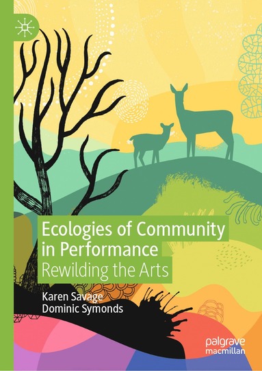 Karen Savage, Dominic Symonds - Ecologies of Community in Performance, Inbunden