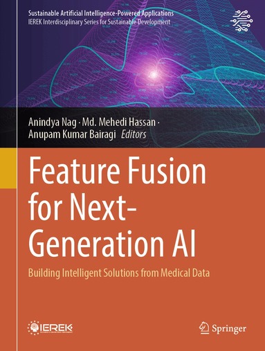 Anindya Nag, Md. Mehedi Hassan, Anupam Kumar Bairagi - Feature Fusion for Next-Generation AI, Inbunden