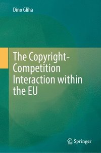 bokomslag Copyright-Competition Interaction within the EU