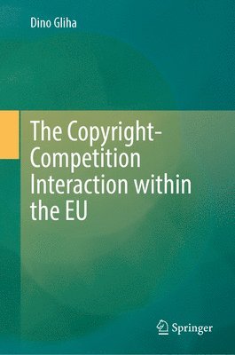 bokomslag Copyright-Competition Interaction within the EU