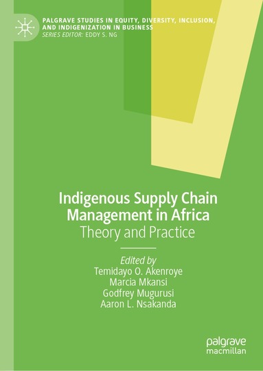 Temidayo O. Akenroye, Marcia Mkansi, Godfrey Mugurusi, Aaron L. Nsakanda - Indigenous Supply Chain Management in Africa, Inbunden
