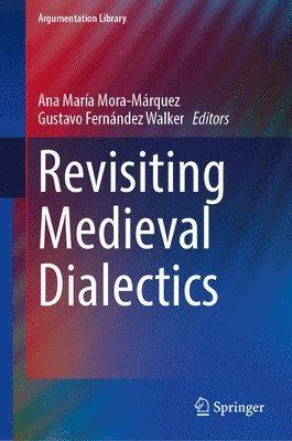 bokomslag Revisiting Medieval Dialectics