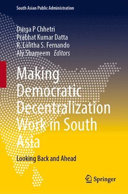 Making Democratic Decentralization Work in South Asia 1