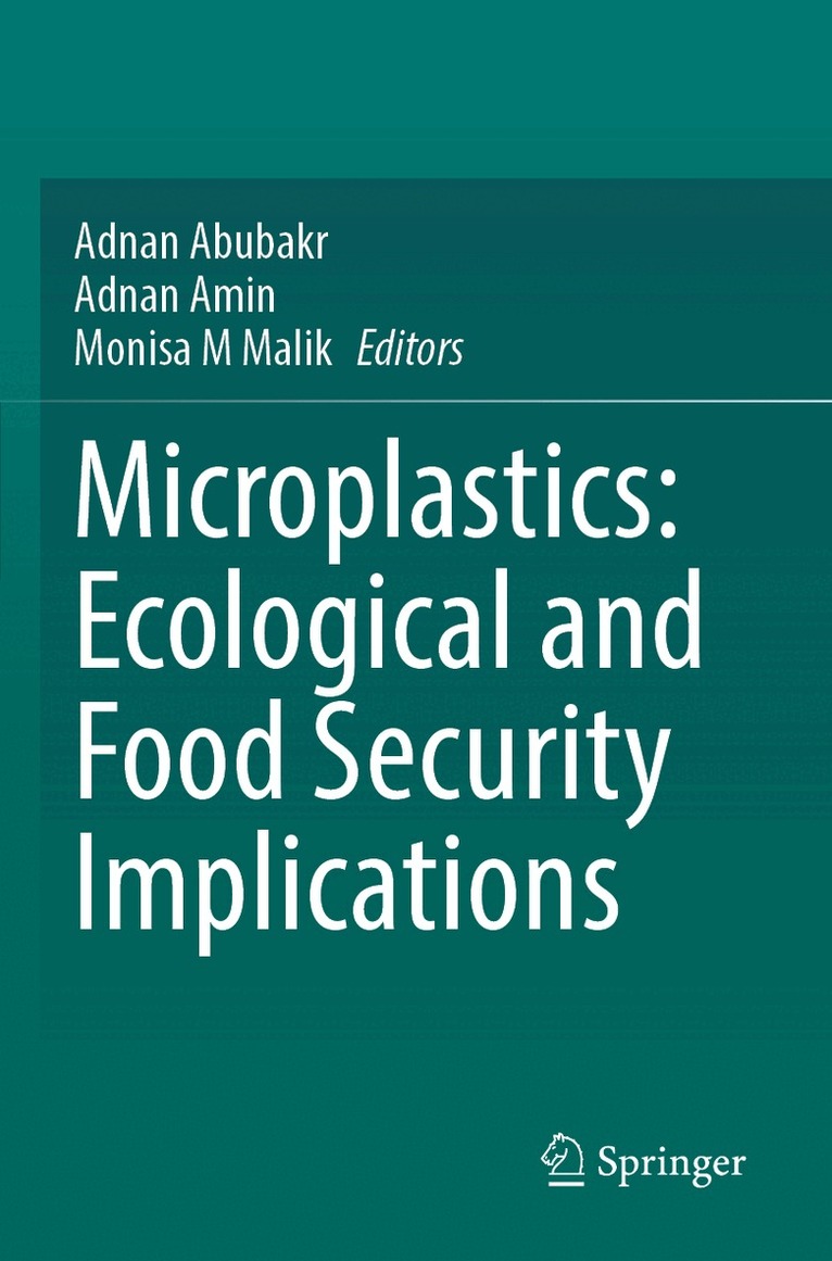 Adnan Abubakr, Adnan Amin, Monisa M Malik - Microplastics: Ecological and Food Security Implications, Häftad