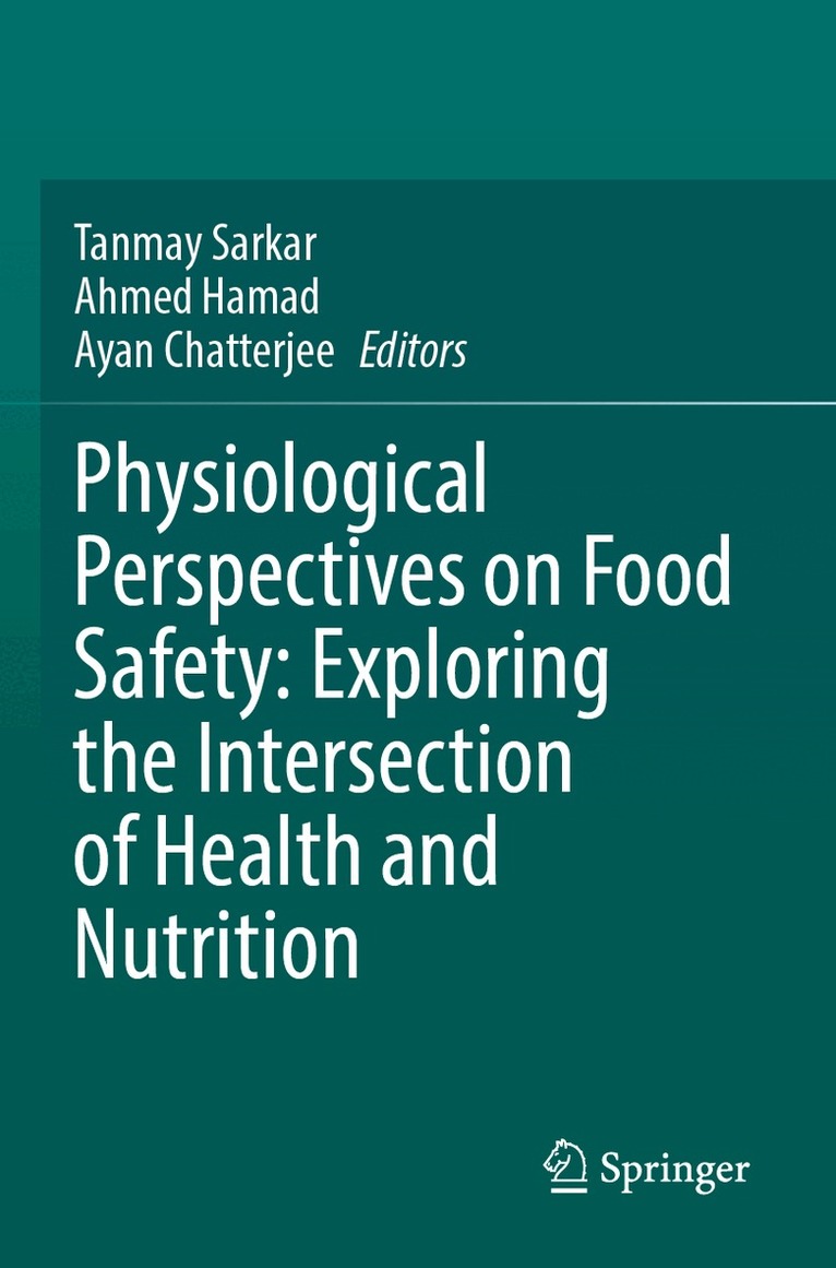 Tanmay Sarkar, Ahmed Hamad, Ayan Chatterjee - Physiological Perspectives on Food Safety: Exploring the Intersection of Health and Nutrition, Häftad. Tillgänglighet: Lägg i varukorg