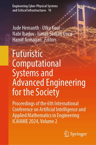 Jude Hemanth, Utku Kose, Nabi Ibadov, Ismail Serkan Uncu, Hamit Armagan - Futuristic Computational Systems and Advanced Engineering for the Society, Inbunden