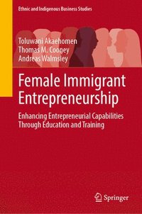 bokomslag Female Immigrant Entrepreneurship: Enhancing Entrepreneurial Capabilities Through Education and Training