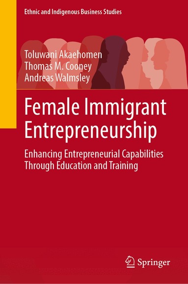 Toluwani Akaehomen, Thomas M. Cooney, Andreas Walmsley - Female Immigrant Entrepreneurship, Inbunden