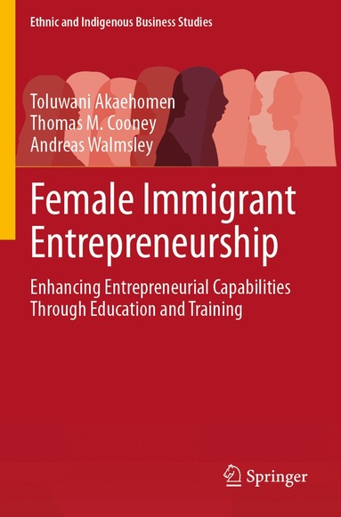 Toluwani Akaehomen, Thomas M. Cooney, Andreas Walmsley - Female Immigrant Entrepreneurship, Häftad