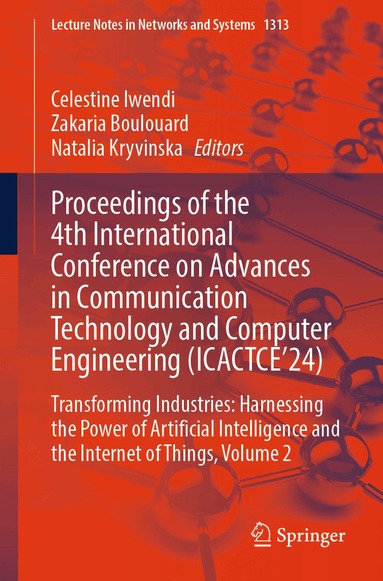 Celestine Iwendi, Zakaria Boulouard, Natalia Kryvinska - Proceedings of the 4th International Conference on Advances in Communication Technology and Computer Engineering (ICACTCE’24), Häftad
