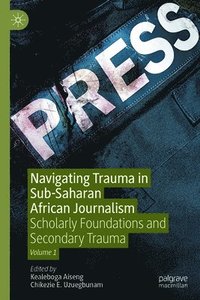 bokomslag Navigating Trauma in Sub-Saharan African Journalism, Volume 1