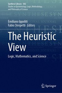 bokomslag The Heuristic View: Logic, Mathematics, and Science