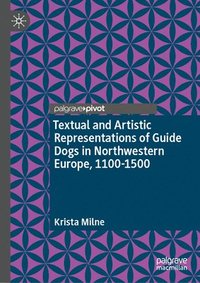 bokomslag Textual and Artistic Representations of Guide Dogs in Northwestern Europe, 1100-1500