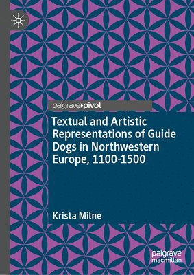 bokomslag Textual and Artistic Representations of Guide Dogs in Northwestern Europe, 1100-1500