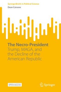 bokomslag The Necro-President: Trump, Maga, and the Decline of the American Republic