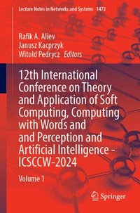 bokomslag 12th International Conference on Theory and Application of Soft Computing, Computing with Words and and Perception and Artificial Intelligence - ICSCCW-2024