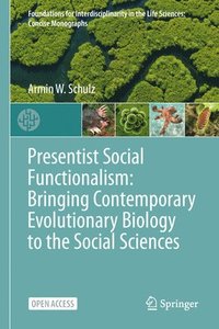 bokomslag Presentist Social Functionalism: Bringing Contemporary Evolutionary Biology to the Social Sciences