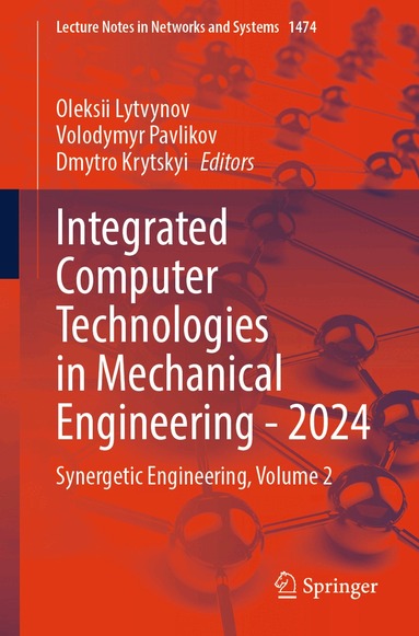 Oleksii Lytvynov, Volodymyr Pavlikov, Dmytro Krytskyi - Integrated Computer Technologies in Mechanical Engineering - 2024, Häftad