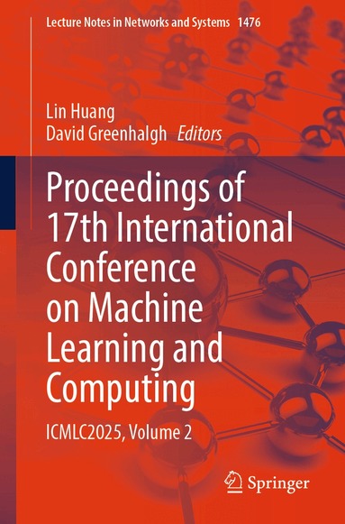 Lin Huang, David Greenhalgh - Proceedings of 17th International Conference on Machine Learning and Computing, Häftad