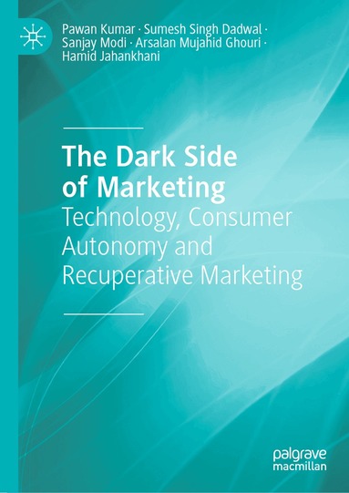 Pawan Kumar, Sumesh Singh Dadwal, Sanjay Modi, Arsalan Mujahid Ghouri, Hamid Jahankhani - Dark Side of Marketing, Inbunden
