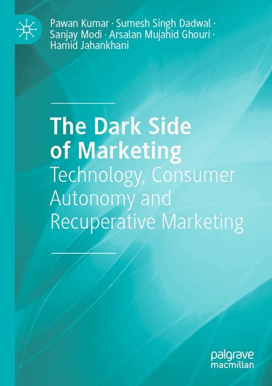 Pawan Kumar, Sumesh Singh Dadwal, Sanjay Modi, Arsalan Mujahid Ghouri, Hamid Jahankhani - Dark Side of Marketing, Häftad