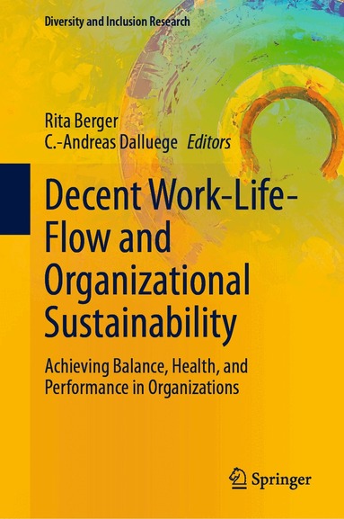 Rita Berger, C.-Andreas Dalluege - Decent Work-Life-Flow and Organizational Sustainability, Inbunden