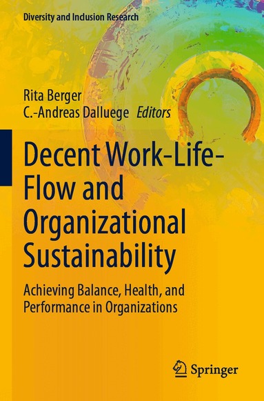 Rita Berger, C.-Andreas Dalluege - Decent Work-Life-Flow and Organizational Sustainability, Häftad