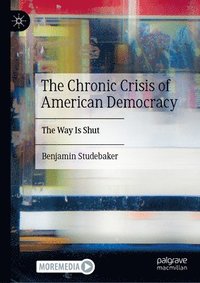 bokomslag Chronic Crisis of American Democracy