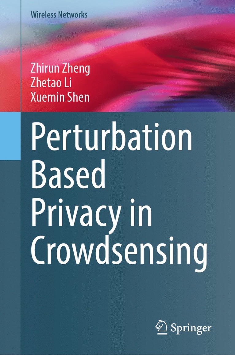 Zhirun Zheng, Zhetao Li, Xuemin Shen - Perturbation Based Privacy in Crowdsensing, Inbunden