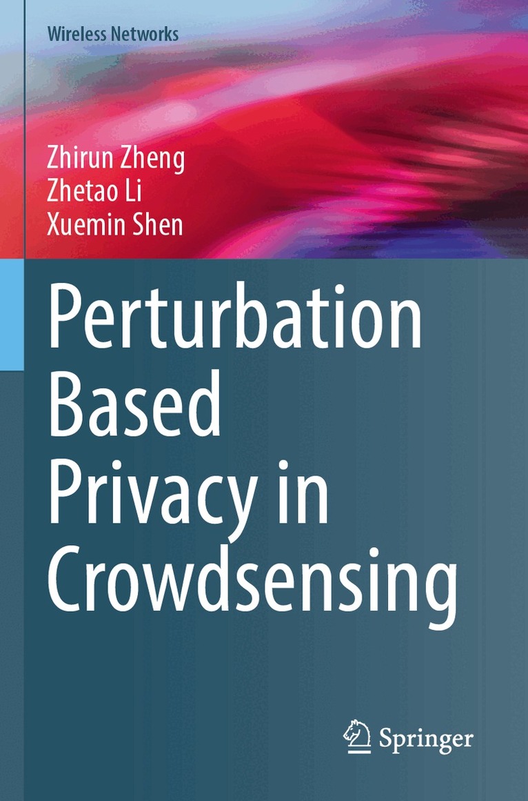 Zhirun Zheng, Zhetao Li, Xuemin Shen - Perturbation Based Privacy in Crowdsensing, Häftad. Tillgänglighet: Lägg i varukorg