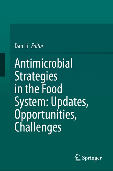 Dan Li - Antimicrobial Strategies in the Food System: Updates, Opportunities, Challenges, Inbunden