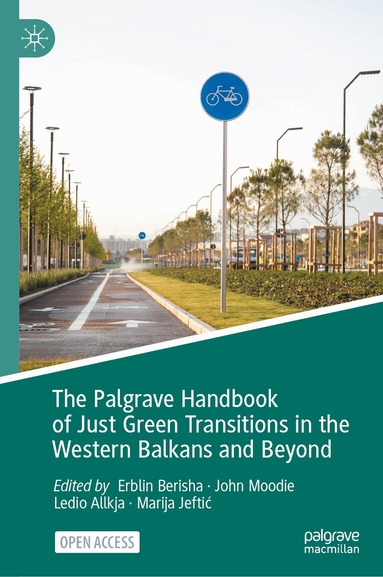 Erblin Berisha, John Moodie, Ledio Allkja, Marija Jeftić - Palgrave Handbook of Just Green Transitions in the Western Balkans and Beyond, Inbunden