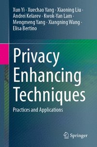 bokomslag Privacy Enhancing Techniques: Practices and Applications