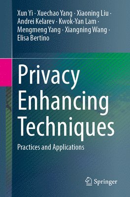 bokomslag Privacy Enhancing Techniques: Practices and Applications