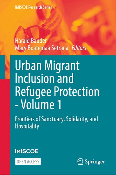 Harald Bauder, Mary Boatemaa Setrana - Urban Migrant Inclusion and Refugee Protection - Volume 1, Inbunden