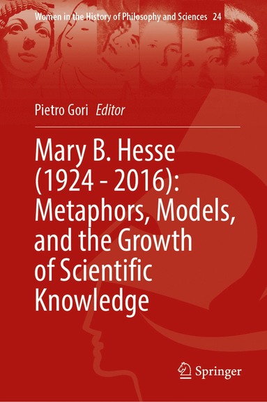 bokomslag Mary B. Hesse (1924 - 2016): Metaphors, Models, and the Growth of Scientific Knowledge