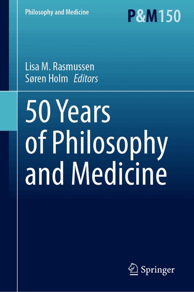 Lisa M. Rasmussen, Søren Holm - 50 Years of Philosophy and Medicine, Inbunden