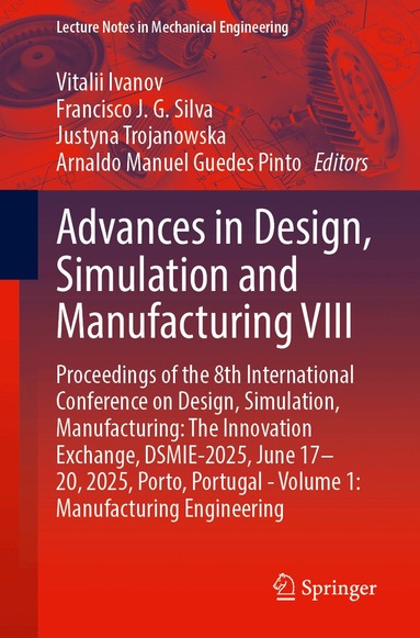 Vitalii Ivanov, Francisco J. G. Silva, Justyna Trojanowska, Arnaldo Manuel Guedes Pinto - Advances in Design, Simulation and Manufacturing VIII, Häftad
