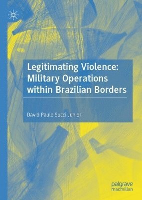 bokomslag Legitimating Violence: Military Operations Within Brazilian Borders