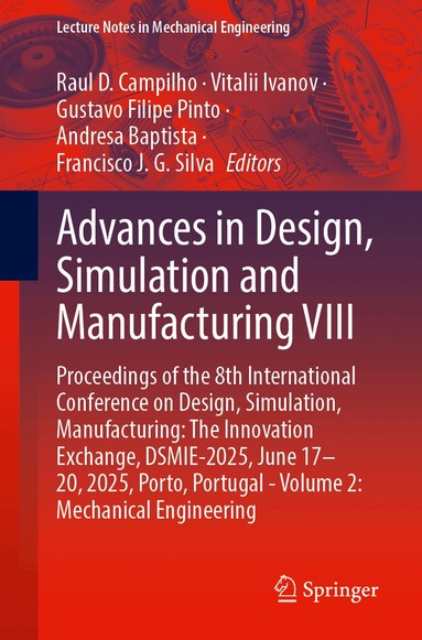 Raul D. Campilho, Vitalii Ivanov, Gustavo Filipe Pinto, Andresa Baptista, Francisco J. G. Silva - Advances in Design, Simulation and Manufacturing VIII, Häftad