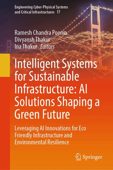 Ramesh Chandra Poonia, Divyansh Thakur, Ina Thakur - Intelligent Systems for Sustainable Infrastructure: AI Solutions Shaping a Green Future, Inbunden