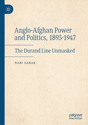 bokomslag Anglo-Afghan Power and Politics, 1893-1947