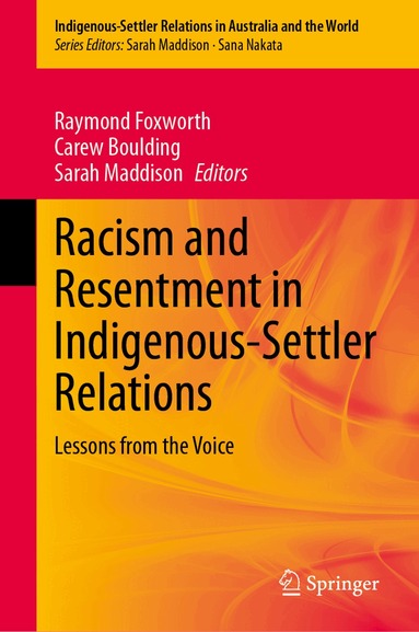 Raymond Foxworth, Carew Boulding, Sarah Maddison - Racism and Resentment in Indigenous-Settler Relations, Inbunden