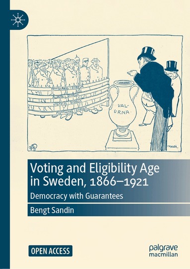 Bengt Sandin - Voting and Eligibility Age in Sweden, 1866-1921, Inbunden