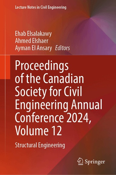 Ehab Elsalakawy, Ahmed Elshaer, Ayman El Ansary - Proceedings of the Canadian Society for Civil Engineering Annual Conference 2024, Volume 12, Inbunden