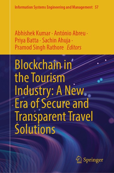 Abhishek Kumar, António Abreu, Priya Batta, Sachin Ahuja, Pramod Singh Rathore - Blockchain in the Tourism Industry: A New Era of Secure and Transparent Travel Solutions, Inbunden