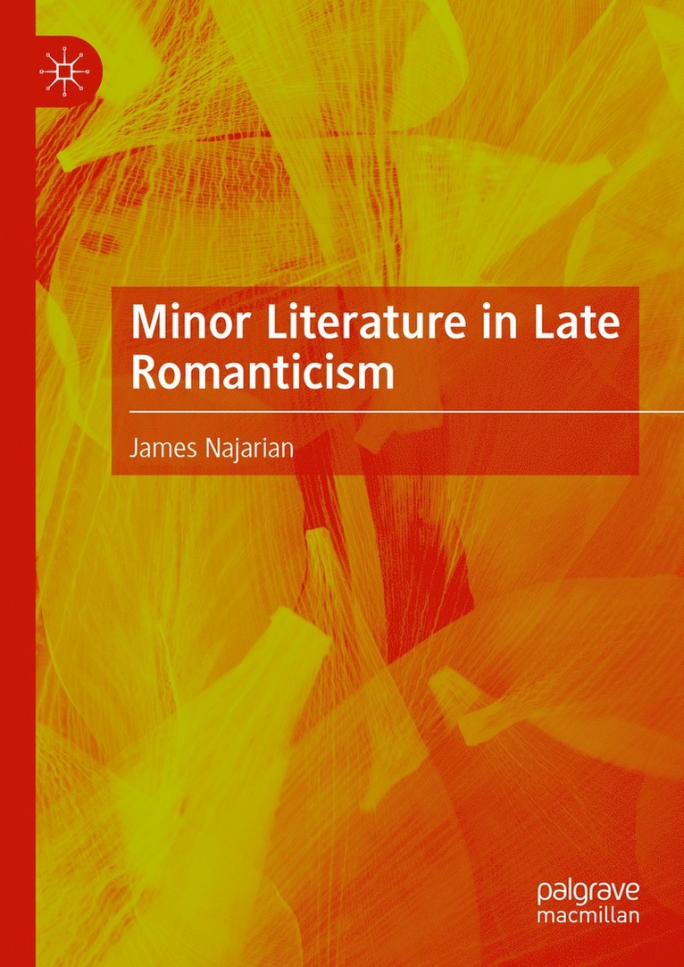 James Najarian - Minor Literature in Late Romanticism, Inbunden